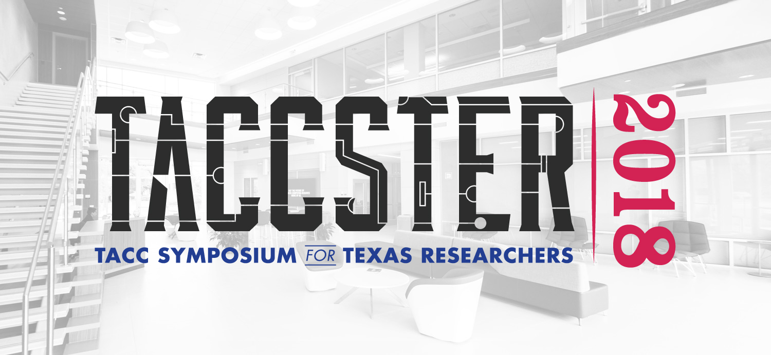 2018 TACC Symposium for Texas Researchers